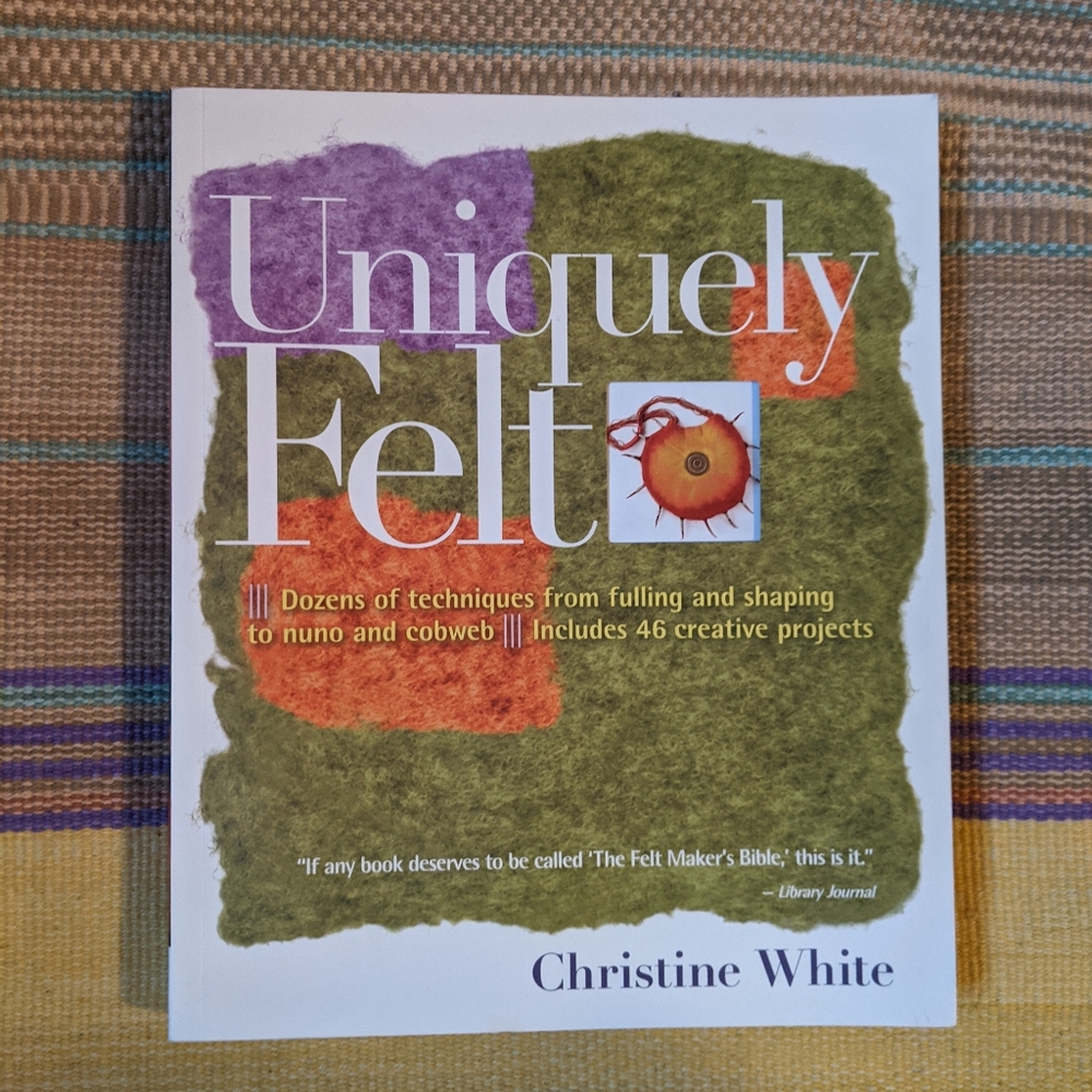 Uniquely Felt Book By: Christine White